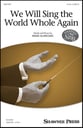 We Will Sing the World Whole Again Two-Part choral sheet music cover